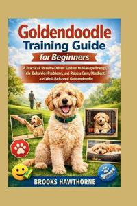 Hawthorne, B: Goldendoodle Training Guide for Beginners