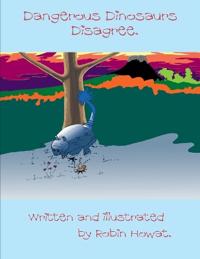 Howat, R: Dangerous Dinosaurs Disagree