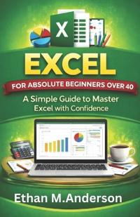Anderson, E: Excel for Absolute Beginners Over 40