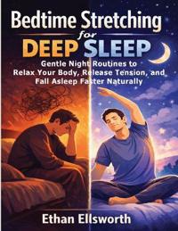 Ellsworth, E: Bedtime Stretching for Deep Sleep