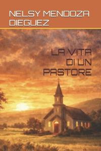 Mendoza Dieguez, N: VITA DI UN PASTORE
