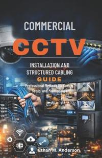 Anderson, E: Commercial CCTV Installation and Structured Cab