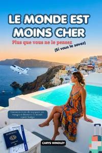 Windley, C: MONDE EST MOINS CHER Plus que vous ne le pensez