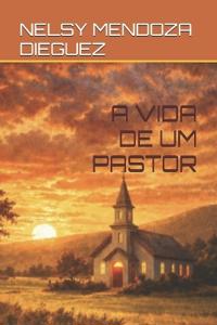 Mendoza Dieguez, N: VIDA DE UM PASTOR