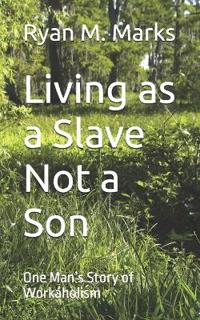 Living as a Slave Not a Son