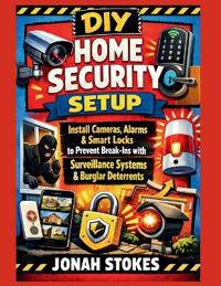 Stokes, J: DIY Home Security Setup