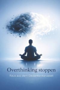 Overthinking stoppen