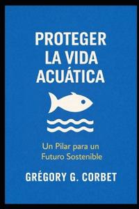 Corbet, G: Proteger la vida acuática