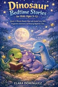 DINOSAUR BEDTIME STORIES FOR KIDS AGES 5-12