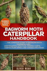 Bagworm Moth Caterpillar Handbook