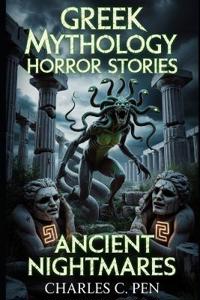 Pen, C: GREEK MYTHOLOGY HORROR STORIES