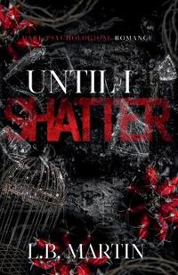 Until I Shatter
