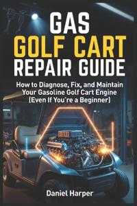 Harper, D: Gas Golf Cart Repair Guide