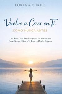 Vuelve a Creer En Ti Como Nunca Antes