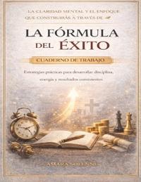 La claridad mental y el enfoque que construirás a través de La fórmula del éxito