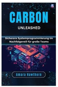 Carbon Unleashed