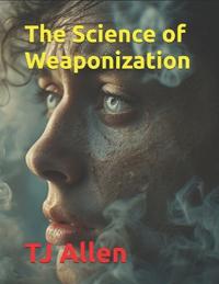 The Science of Weaponization