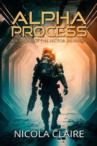 Alpha Process (The Sector Salvagers, Book 1)