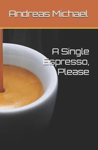 Michael, A: Single Espresso, Please