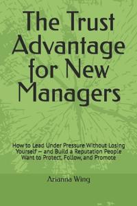 The Trust Advantage for New Managers