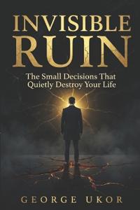 Ukor, G: Invisible Ruin