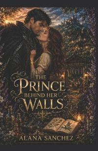 The Prince Behind Her Walls