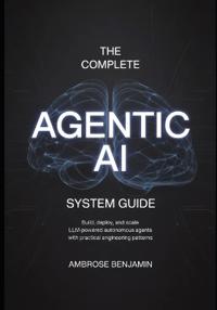 Benjamin, A: Complete Agentic AI System Guide