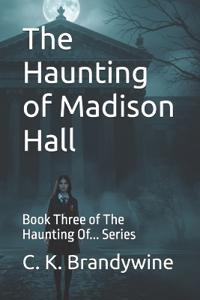 Brandywine, C: Haunting of Madison Hall
