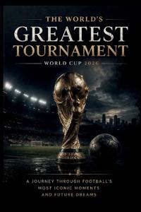 THE WORLD'S GREATEST TOURNAMENT World Cup 2026