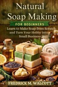 Natural Soap Making for Beginners