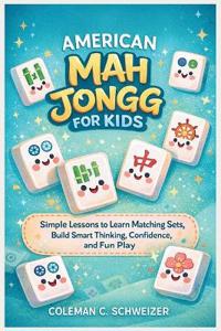Schweizer, C: AMERICAN MAH JONGG FOR KIDS
