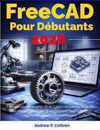 Cothren, A: FreeCAD Pour Débutants 2026