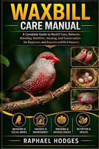 Hodges, R: WAXBILL CARE MANUAL