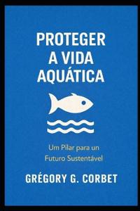 Corbet, G: Proteger a vida aquática