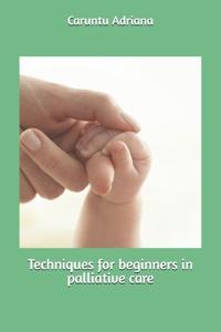 Adriana, C: Techniques for beginners in palliative care