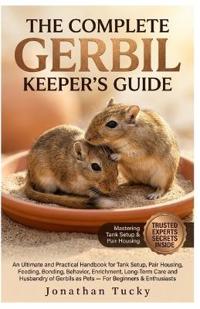 Tucky, J: COMPLETE GERBIL KEEPER'S GUIDE