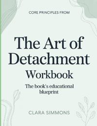 Core Principles From The Art Of Detachment