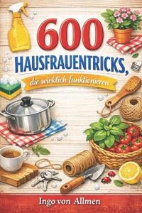 600 Hausfrauentricks, die wirklich funktionieren