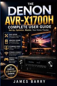 Barry, J: Denon AVR-X1700H Complete User Guide
