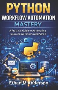 Anderson, E: Python Workflow Automation Mastery