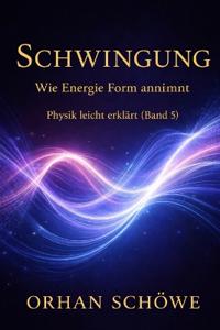 Schwingung - Wie Energie Form annimmt