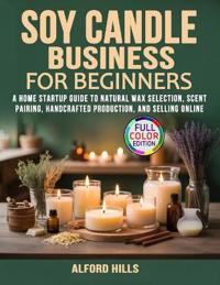 Hills, A: Soy Candle Business for Beginners