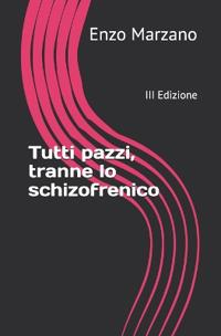 Tutti pazzi, tranne lo schizofrenico