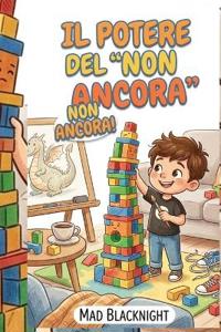 Il Potere del "NON ANCORA"