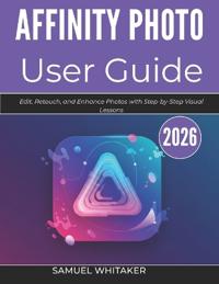 Whitaker, S: AFFINITY PHOTO USER GUIDE 2026
