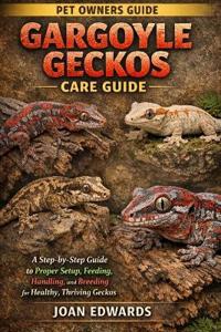 Edwards, J: GARGOYLE GECKOS CARE GUIDE