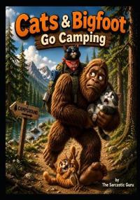 Guru, S: Cats & Bigfoot Go Camping