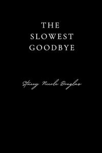 The Slowest Goodbye
