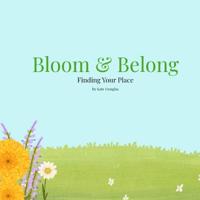 Bokomslag for "Douglas, K: Bloom & Belong"