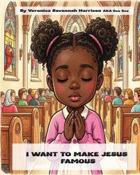 I Want to Make Jesus Famous